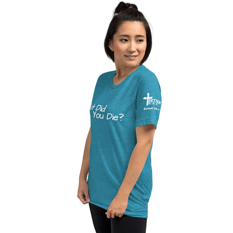 But Did You Die? Inspired T-shirt | Romans 5:3-4 Short sleeve t-shirt | Get, Do, Be Better