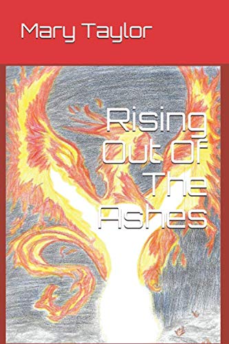 Rising Out Of The Ashes by Mary Taylor | An Book of Resilience | Story of Hope and Redemption